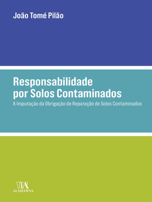 cover image of Responsabilidade por Solos Contaminados--A Imputação da Obrigação de Reparação de Solos Contaminados